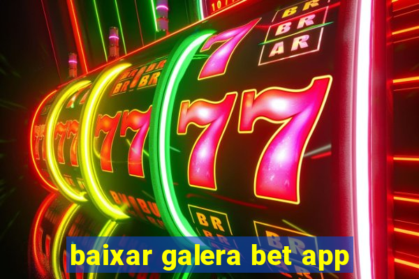 baixar galera bet app